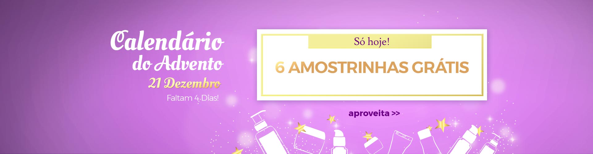 21 de Dezembro - 6 Amostrinhas Grátis 21 de Dezembro - 6 Amostrinhas Grátis